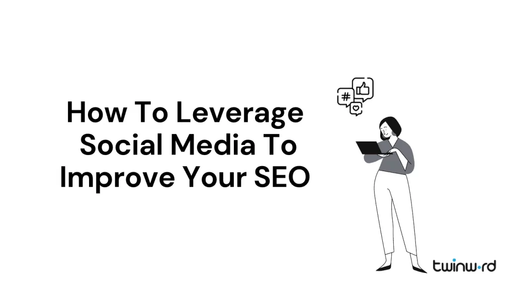 How to Leverage Social Media for SEO Tips and Tactics