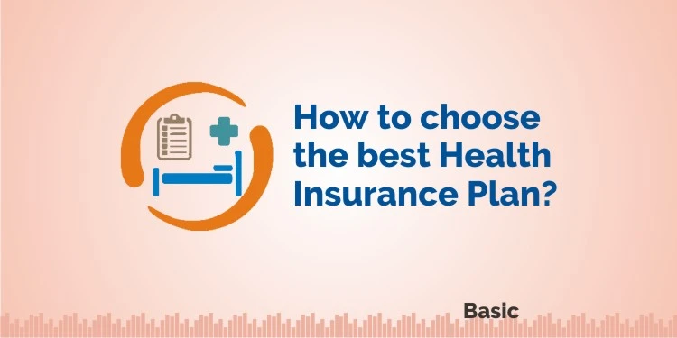 How to Choose the Best Health Insurance Plan for Your Needs